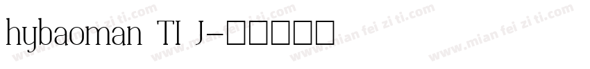 hybaoman TI J字体转换